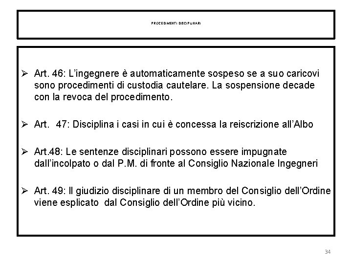 PROCEDIMENTI DISCIPLINARI Art. 46: L’ingegnere è automaticamente sospeso se a suo caricovi sono procedimenti
