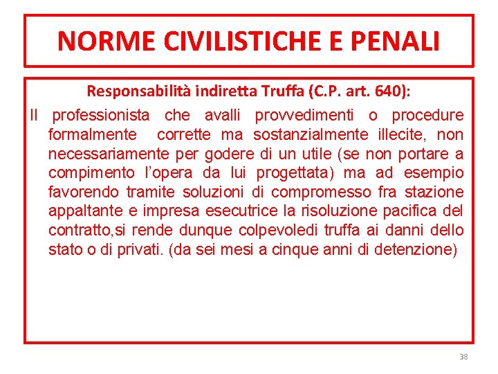 NORME CIVILISTICHE E PENALI Responsabilità indiretta Truffa (C. P. art. 640): Il professionista che