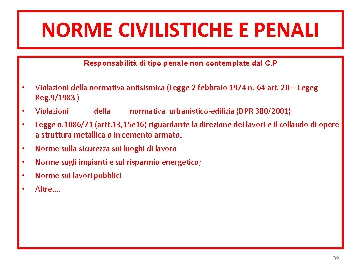 NORME CIVILISTICHE E PENALI Responsabilità di tipo penale non contemplate dal C. P •