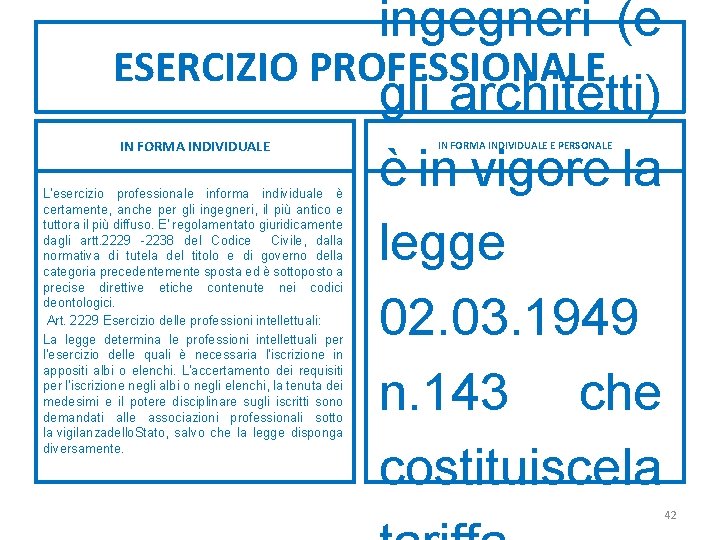 ingegneri (e ESERCIZIO PROFESSIONALE gli architetti) è in vigore la legge 02. 03. 1949