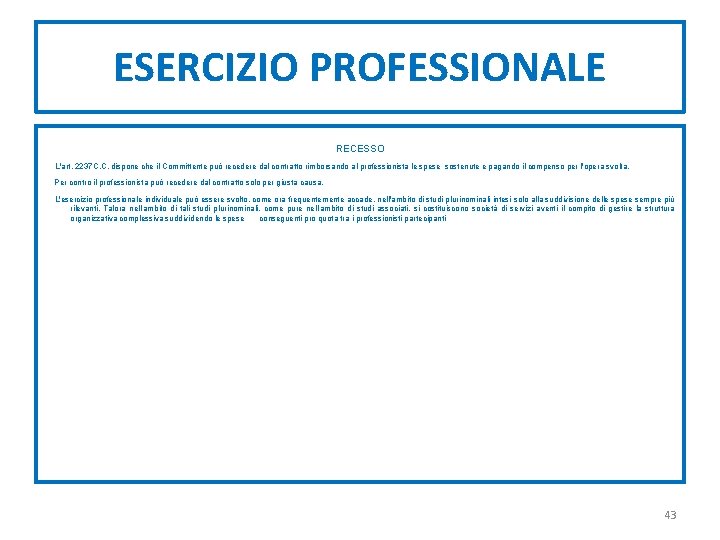 ESERCIZIO PROFESSIONALE RECESSO L'art. 2237 C. C. dispone che il Committente può recedere dal