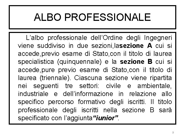 ALBO PROFESSIONALE L’albo professionale dell’Ordine degli Ingegneri viene suddiviso in due sezioni, lasezione A