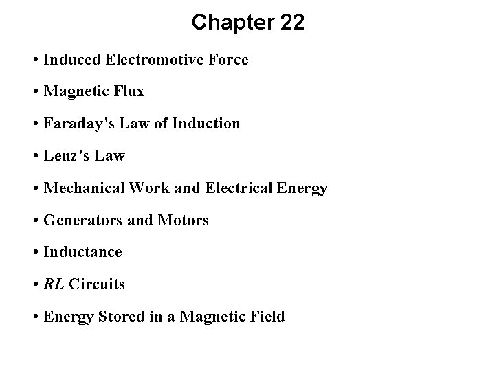 Chapter 22 • Induced Electromotive Force • Magnetic Flux • Faraday’s Law of Induction