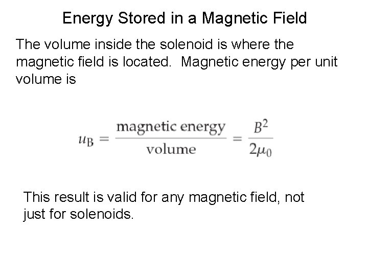 Energy Stored in a Magnetic Field The volume inside the solenoid is where the