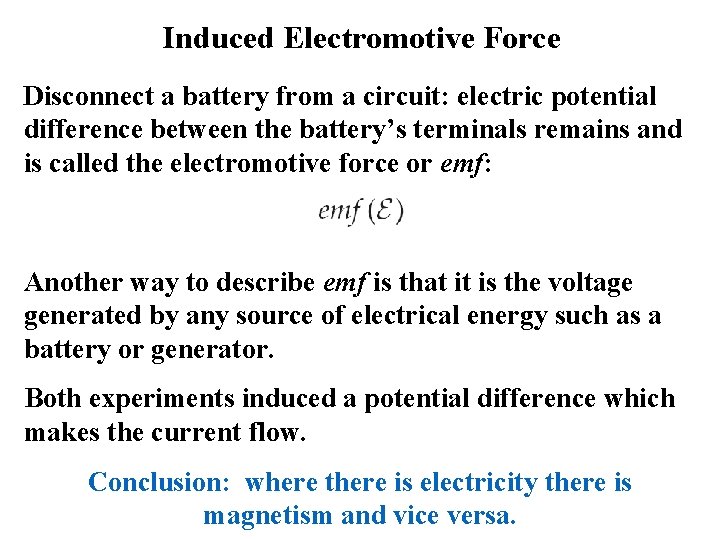 Induced Electromotive Force Disconnect a battery from a circuit: electric potential difference between the