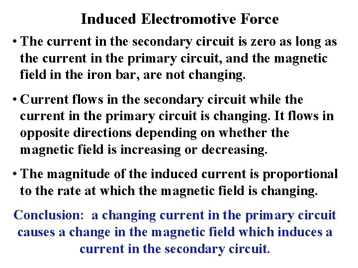 Induced Electromotive Force • The current in the secondary circuit is zero as long