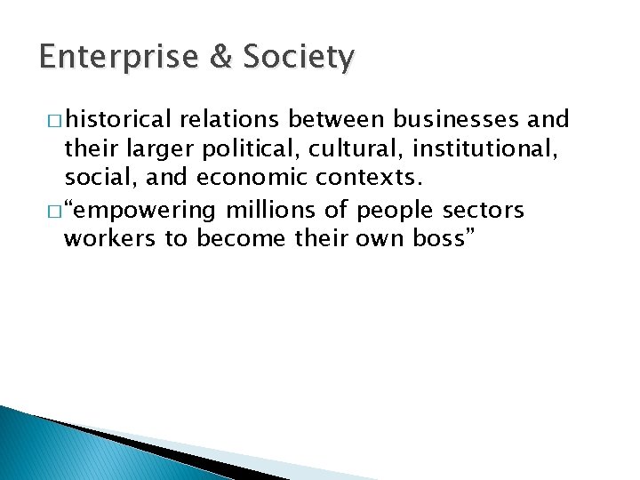 Enterprise & Society � historical relations between businesses and their larger political, cultural, institutional,