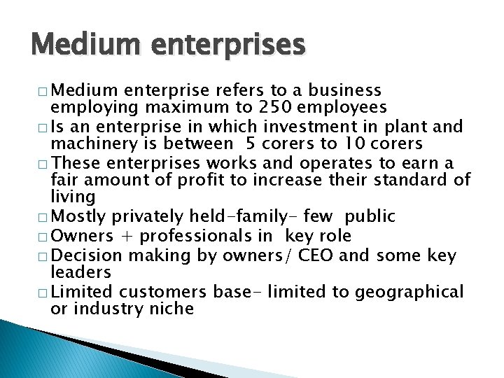 Medium enterprises � Medium enterprise refers to a business employing maximum to 250 employees