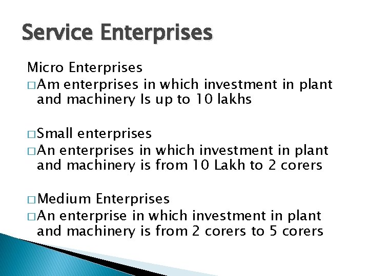 Service Enterprises Micro Enterprises � Am enterprises in which investment in plant and machinery