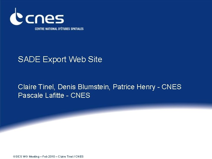 SADE Export Web Site Claire Tinel, Denis Blumstein, Patrice Henry - CNES Pascale Lafitte