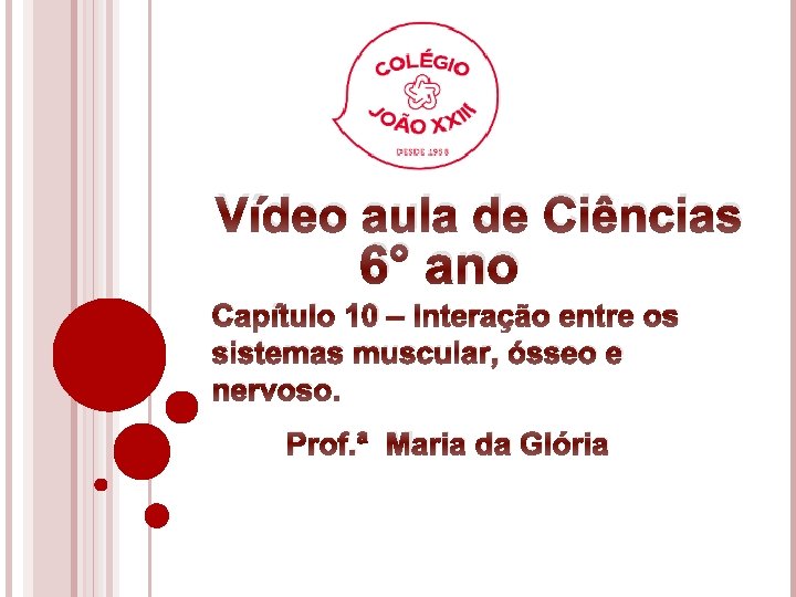 Vídeo aula de Ciências 6° ano Capítulo 10 – Interação entre os sistemas muscular,