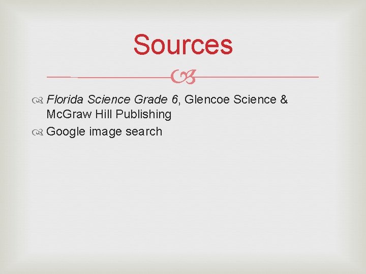 Sources Florida Science Grade 6, Glencoe Science & Mc. Graw Hill Publishing Google image