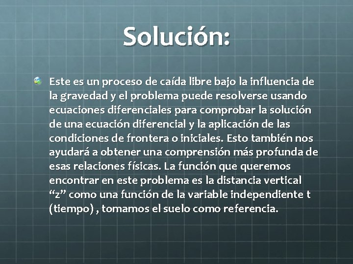 Solución: Este es un proceso de caída libre bajo la influencia de la gravedad Solución: Este es un proceso de caída libre bajo la influencia de la gravedad