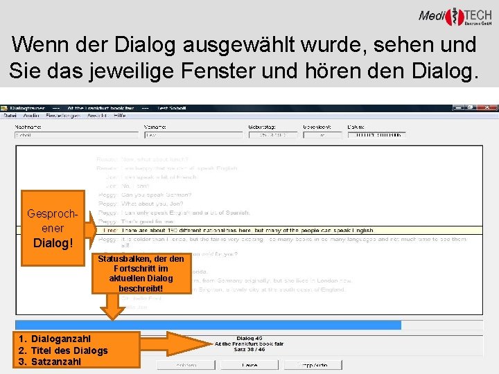Wenn der Dialog ausgewählt wurde, sehen und Sie das jeweilige Fenster und hören den Wenn der Dialog ausgewählt wurde, sehen und Sie das jeweilige Fenster und hören den