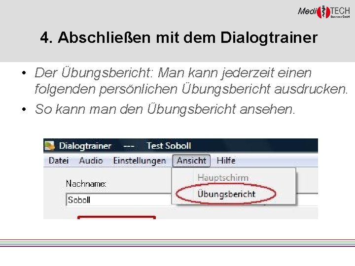 4. Abschließen mit dem Dialogtrainer • Der Übungsbericht: Man kann jederzeit einen folgenden persönlichen