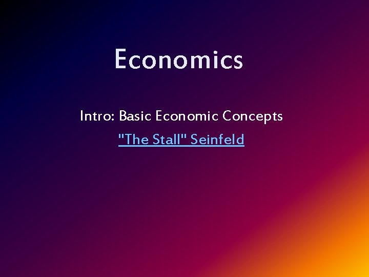 Economics Intro: Basic Economic Concepts "The Stall" Seinfeld 
