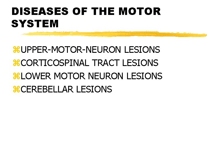 DISEASES OF THE MOTOR SYSTEM z. UPPER-MOTOR-NEURON LESIONS z. CORTICOSPINAL TRACT LESIONS z. LOWER
