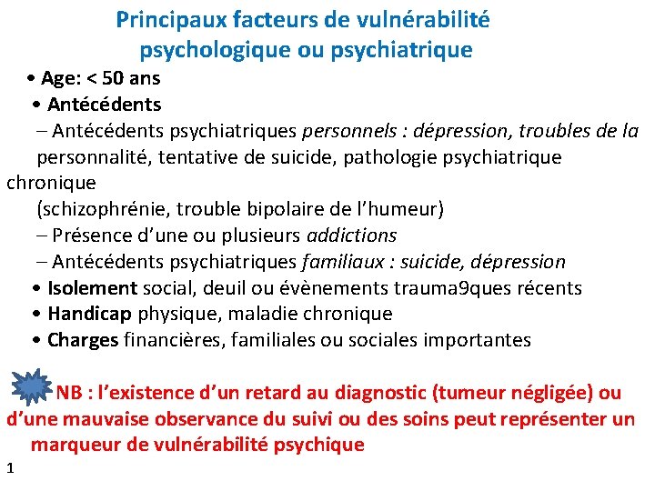 Principaux facteurs de vulnérabilité psychologique ou psychiatrique • Age: < 50 ans • Antécédents