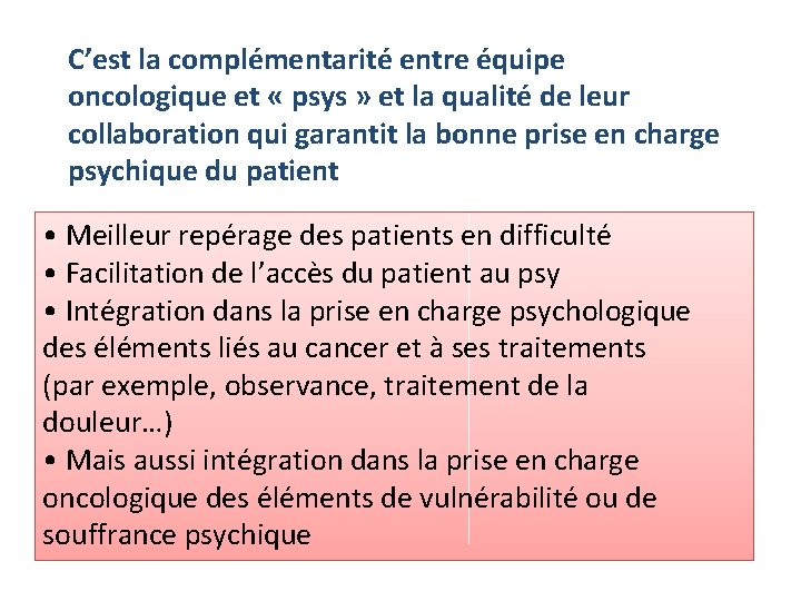 C’est la complémentarité entre équipe oncologique et « psys » et la qualité de