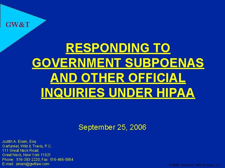 GW&T RESPONDING TO GOVERNMENT SUBPOENAS AND OTHER OFFICIAL INQUIRIES UNDER HIPAA September 25, 2006