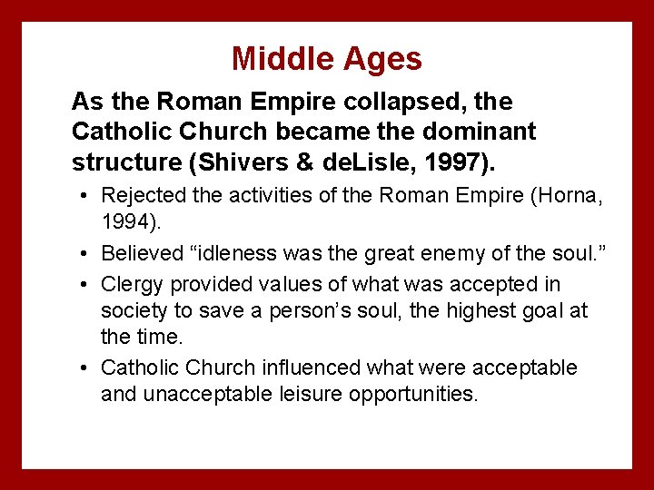 Middle Ages As the Roman Empire collapsed, the Catholic Church became the dominant structure