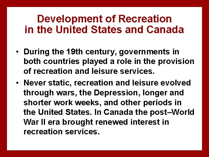 Development of Recreation in the United States and Canada • During the 19 th