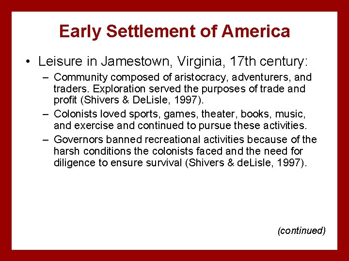 Early Settlement of America • Leisure in Jamestown, Virginia, 17 th century: – Community