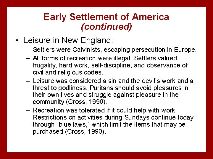 Early Settlement of America (continued) • Leisure in New England: – Settlers were Calvinists,