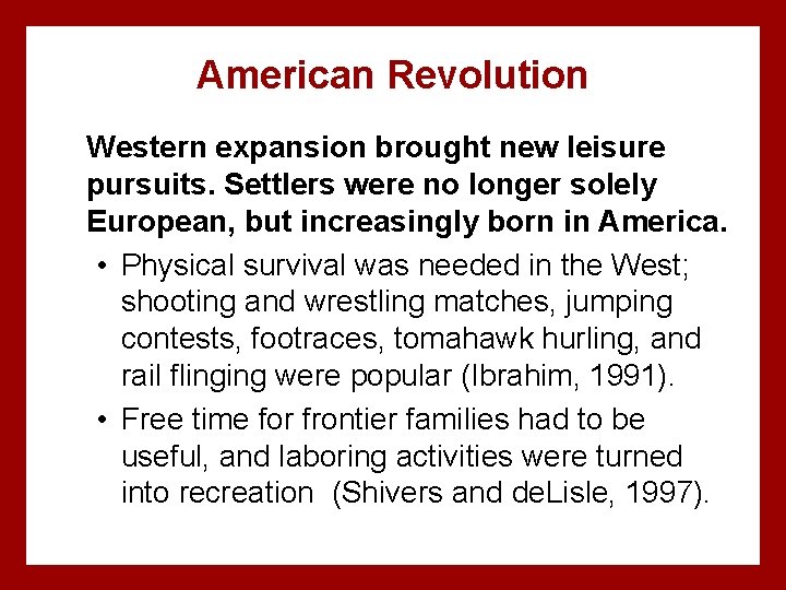 American Revolution Western expansion brought new leisure pursuits. Settlers were no longer solely European,