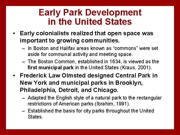 Early Park Development in the United States • Early colonialists realized that open space