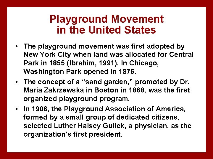 Playground Movement in the United States • The playground movement was first adopted by