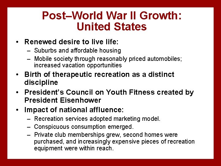 Post–World War II Growth: United States • Renewed desire to live life: – Suburbs