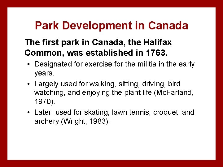 Park Development in Canada The first park in Canada, the Halifax Common, was established