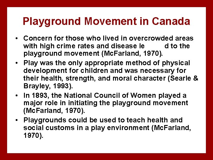 Playground Movement in Canada • Concern for those who lived in overcrowded areas with