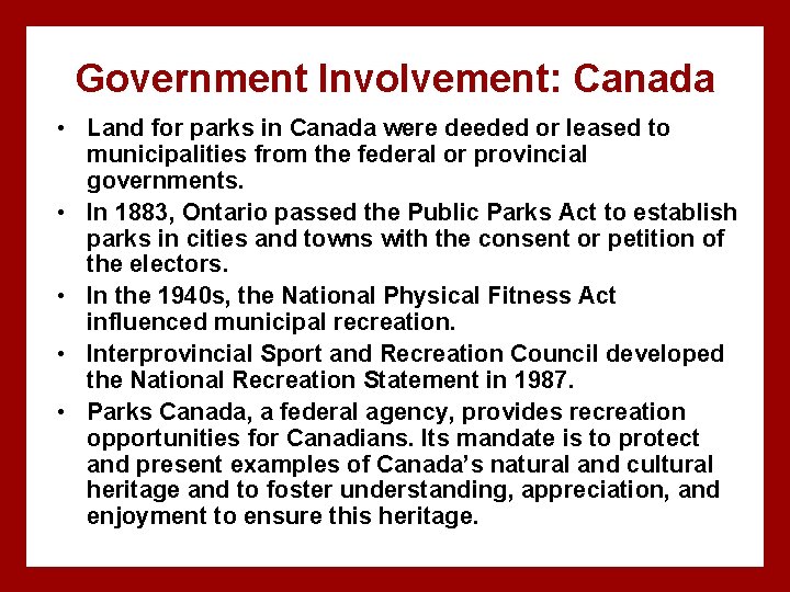 Government Involvement: Canada • Land for parks in Canada were deeded or leased to