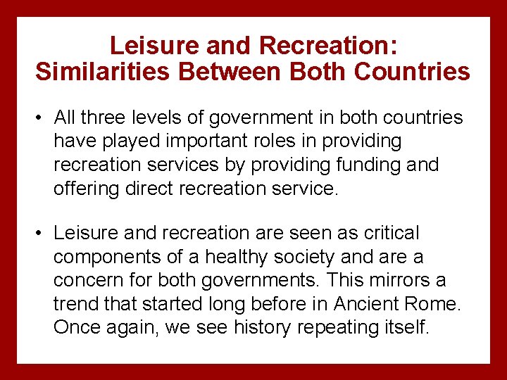 Leisure and Recreation: Similarities Between Both Countries • All three levels of government in
