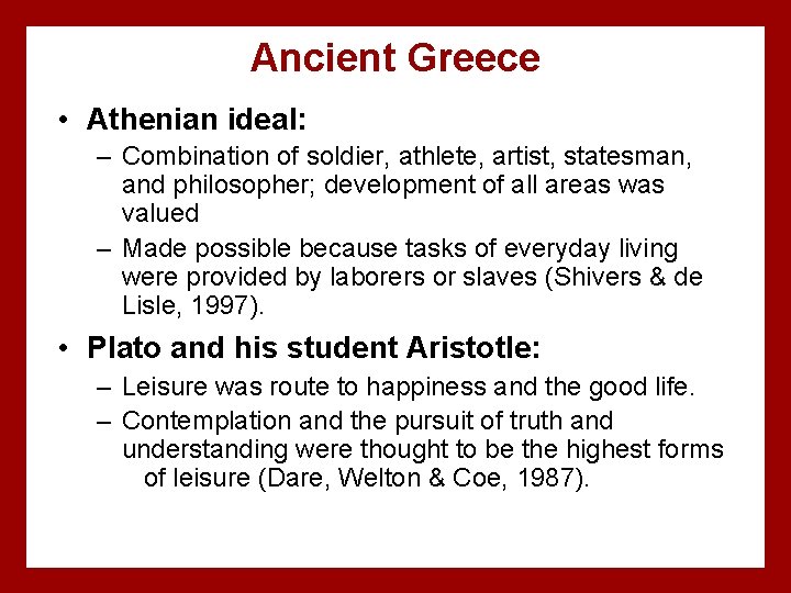 Ancient Greece • Athenian ideal: – Combination of soldier, athlete, artist, statesman, and philosopher;