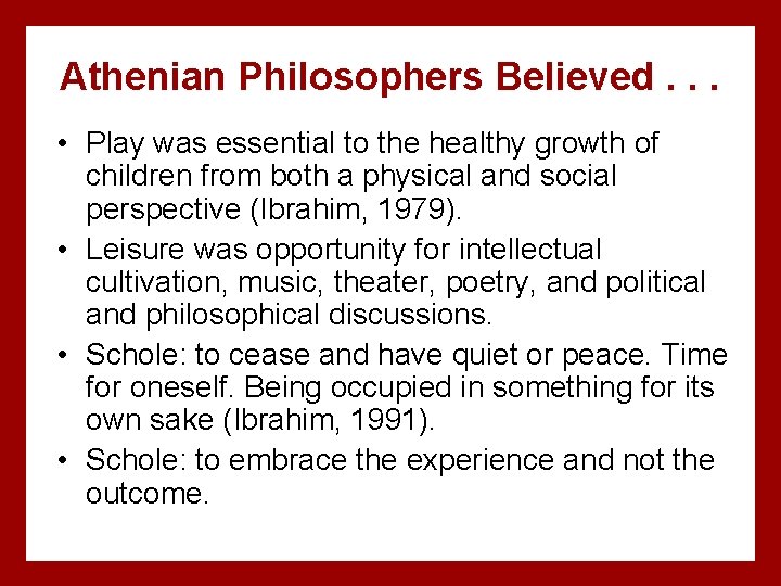 Athenian Philosophers Believed. . . • Play was essential to the healthy growth of