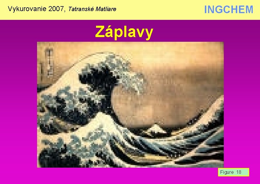 Vykurovanie 2007, Tatranské Matliare INGCHEM Záplavy Figure 18 