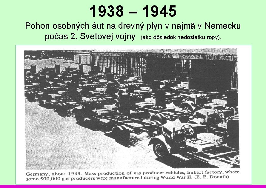 1938 – 1945 Vykurovanie 2007, Tatranské Matliare INGCHEM Pohon osobných áut na drevný plyn