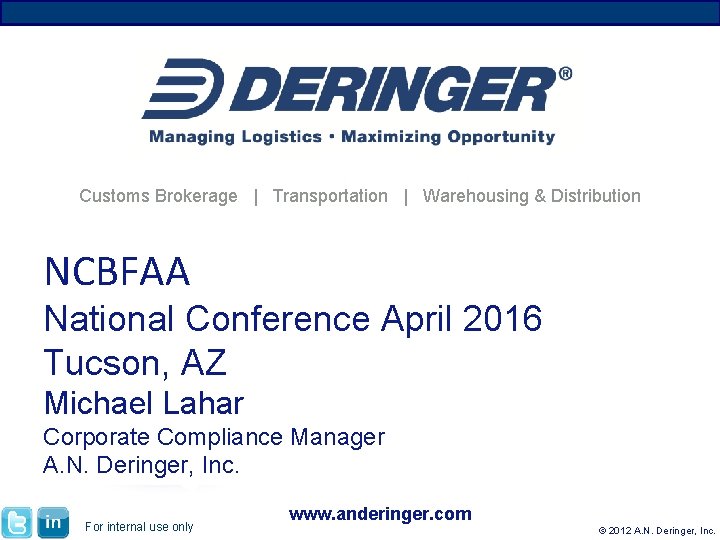 Customs Brokerage | Transportation | Warehousing & Distribution NCBFAA National Conference April 2016 Tucson, Customs Brokerage | Transportation | Warehousing & Distribution NCBFAA National Conference April 2016 Tucson,