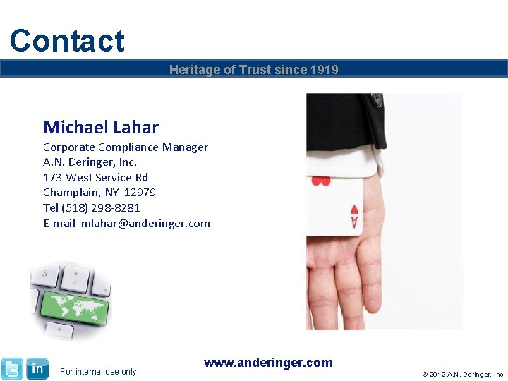 Contact Heritage of Trust since 1919 Michael Lahar Corporate Compliance Manager A. N. Deringer, Contact Heritage of Trust since 1919 Michael Lahar Corporate Compliance Manager A. N. Deringer,
