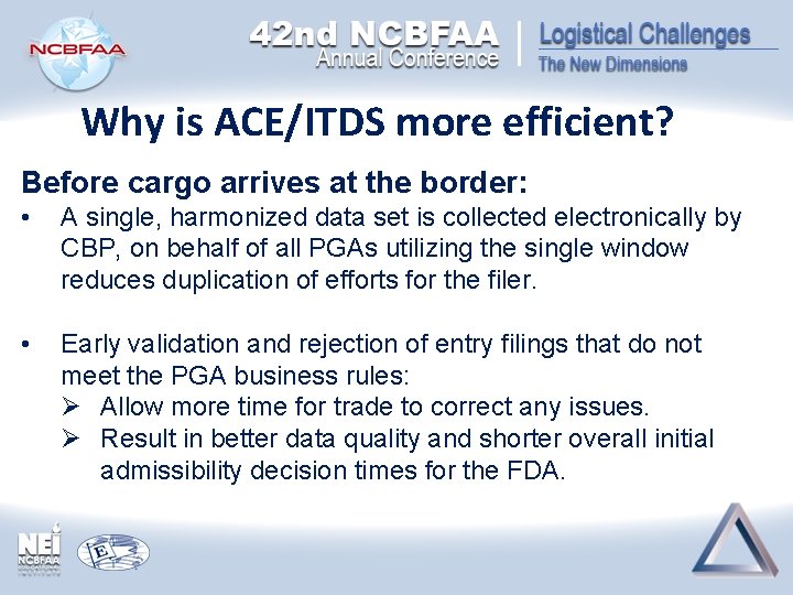 Why is ACE/ITDS more efficient? Before cargo arrives at the border: • A single, Why is ACE/ITDS more efficient? Before cargo arrives at the border: • A single,