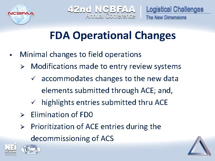 FDA Operational Changes • Minimal changes to field operations Ø Modifications made to entry FDA Operational Changes • Minimal changes to field operations Ø Modifications made to entry
