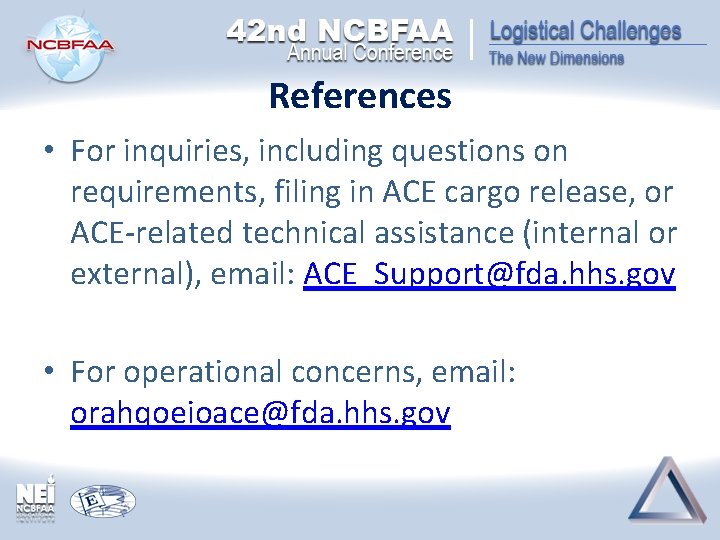 References • For inquiries, including questions on requirements, filing in ACE cargo release, or References • For inquiries, including questions on requirements, filing in ACE cargo release, or