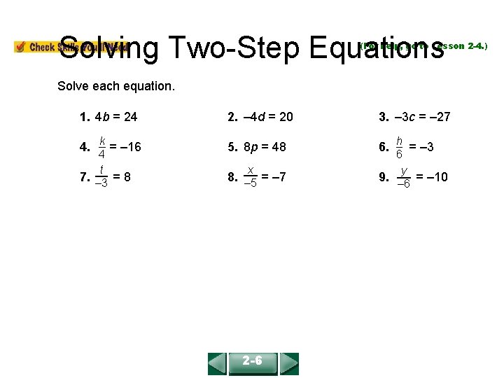 COURSE 2 LESSON 2 -6 Solving Two-Step Equations (For help, go to Lesson 2