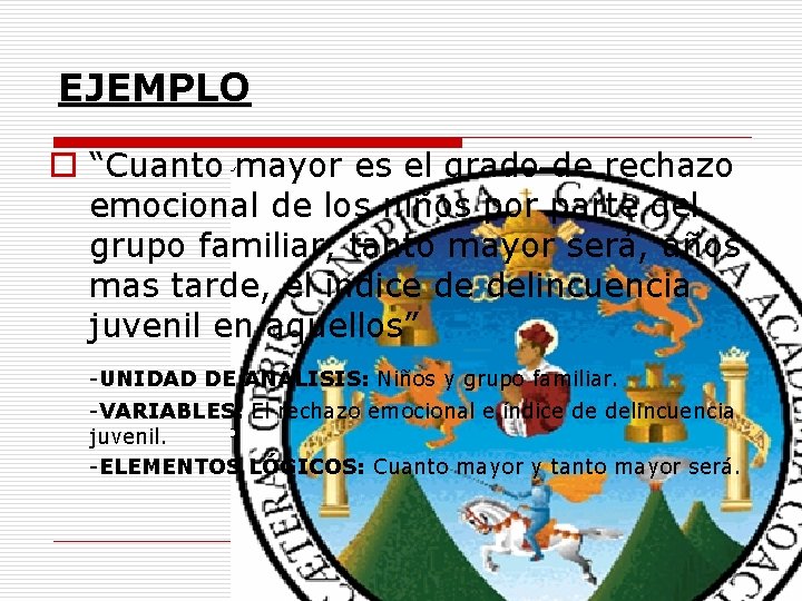 EJEMPLO o “Cuanto mayor es el grado de rechazo emocional de los niños por