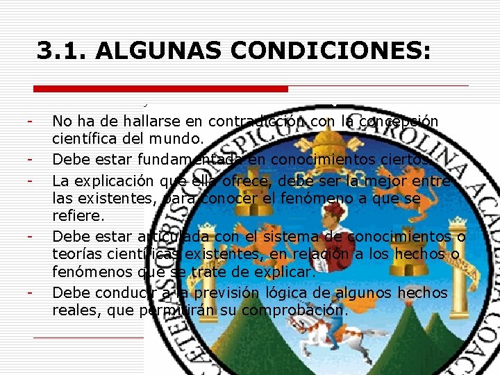 3. 1. ALGUNAS CONDICIONES: - - - No ha de hallarse en contradicción con