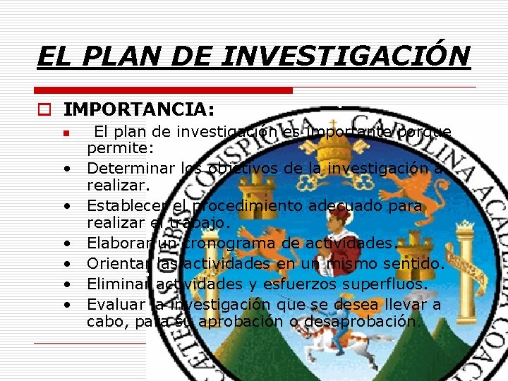 EL PLAN DE INVESTIGACIÓN o IMPORTANCIA: n • • • El plan de investigación