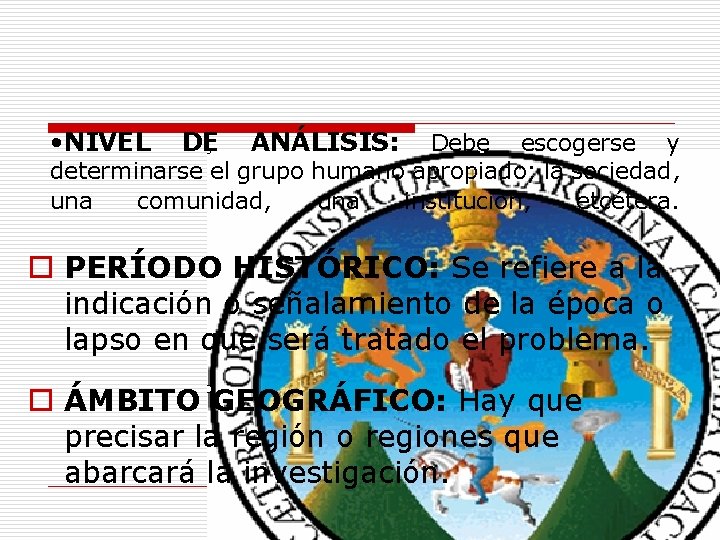  • NIVEL DE ANÁLISIS: Debe escogerse y determinarse el grupo humano apropiado; la